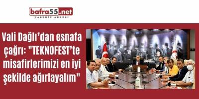 Vali Dağlı’dan esnafa çağrı: "TEKNOFEST’te misafirlerimizi en iyi şekilde ağırlayalım"