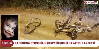 Samsun'da otomobilin çarptığı çocuk hayatını kaybetti