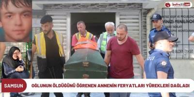 Oğlunun öldüğünü öğrenen annenin feryatları yürekleri dağladı