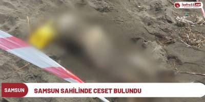 Samsun sahilinde ceset bulundu
