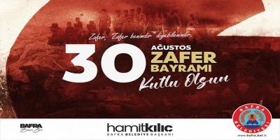 BAŞKAN KILIÇ’IN 30 AĞUSTOS ZAFER BAYRAMI MESAJI
