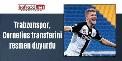 Trabzonspor, Cornelius transferini resmen duyurdu