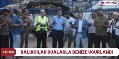 Balıkçılar dualarla denize uğurlandı