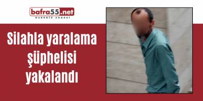 Silahla yaralama şüphelisi yakalandı