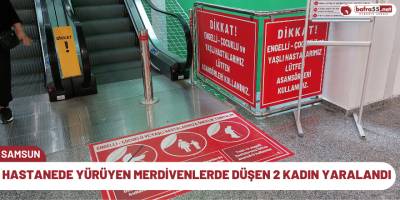 Hastanede yürüyen merdivenlerde düşen 2 kadın yaralandı