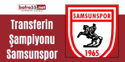 Transferin Şampiyonu Samsunspor