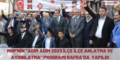 MHP'nin "Adım Adım 2023 İlçe İlçe Anlatma ve Aydınlatma" programı Bafra’da yapıldı