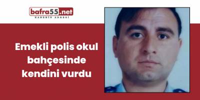 Emekli polis okul bahçesinde kendini vurdu