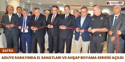 ADLİYE SARAYINDA EL SANATLARI VE AHŞAP BOYAMA SERGİSİ AÇILDI