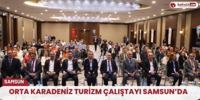 Orta Karadeniz Turizm Çalıştayı Samsun’da