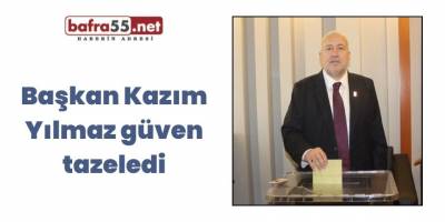 Başkan Kazım Yılmaz güven tazeledi