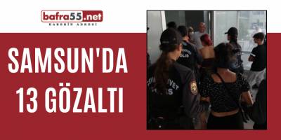 Samsun'da izinsiz gösteriye polis müdahale etti: 13 gözaltı