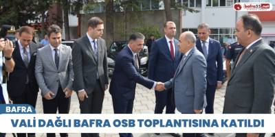 Vali Dağlı Bafra OSB toplantısına katıldı