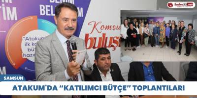 Atakum'da “Katılımcı Bütçe” toplantıları