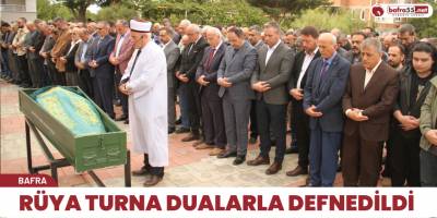 Rüya Turna Dualarla Defnedildi