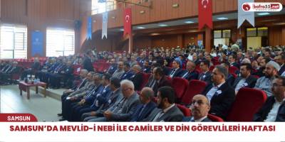 Samsun’da Mevlid-i Nebi ile Camiler ve Din Görevlileri Haftası