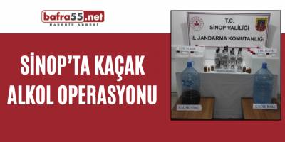Sinop’ta kaçak alkol operasyonu