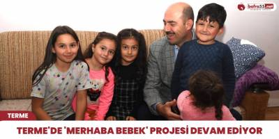 Terme'de 'Merhaba Bebek' projesi devam ediyor