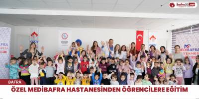 Özel Medibafra hastanesinden öğrencilere eğitim