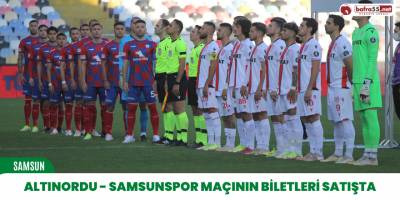 Altınordu - Samsunspor maçının biletleri satışta
