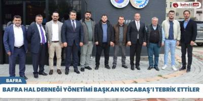 Bafra Hal Derneği Yönetimi Başkan Kocabaş’ı Tebrik Ettiler