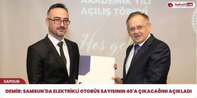 Demir: Samsun'da elektrikli otobüs sayısının 40'a çıkacağını açıkladı