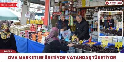 Ova Marketler Üretiyor Vatandaş Tüketiyor
