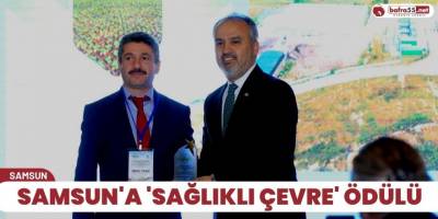 Samsun'a 'Sağlıklı Çevre' ödülü