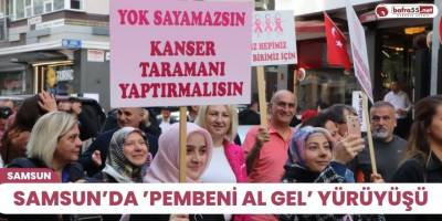 Samsun’da ’Pembeni Al Gel’ yürüyüşü