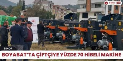 Boyabat’ta çiftçiye yüzde 70 hibeli makine
