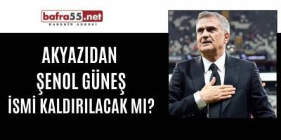 Şenol Güneş ismi Akyazıdan kaldırılacak mı?