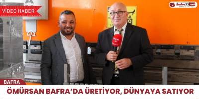 Ömürsan Bafra'da üretiyor, Dünya'ya satıyor