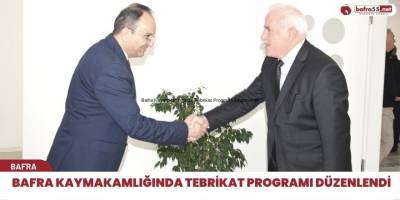 Bafra Kaymakamlığında Tebrikat Programı Düzenlendi