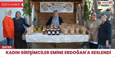 Kadın girişimciler Emine ERDOĞAN'a seslendi