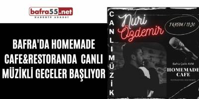 Bafra'da Homemade cafe&restoranda canlı müzikli geceler başlıyor