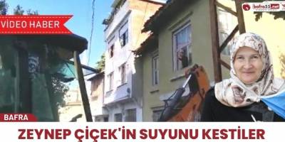 Zeynep Çiçek'in suyunu kestiler