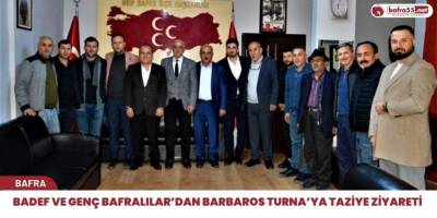 BADEF ve Genç Bafralılardan Barboros Turna'ya taziye ziyareti