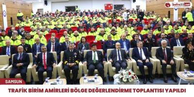 Samsun'da Trafik Birim Amirleri Bölge Değerlendirme Toplantısı yapıldı