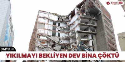 Yıkılmayı bekliyen dev bina çöktü