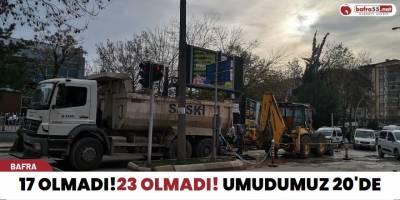 17 olmadı! 23 olmadı! Umudumuz 20'de