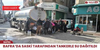 Bafra’da SASKİ tarafından tankerle su dağıtıldı