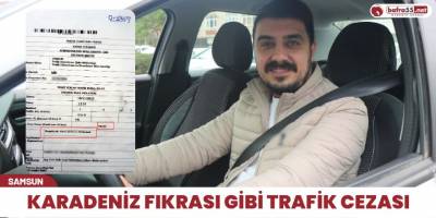 Karadeniz fıkrası gibi trafik cezası