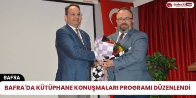 Bafra'da Kütüphane Konuşmaları Programı düzenlendi
