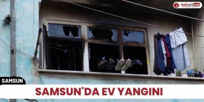 Samsun'da ev yangını