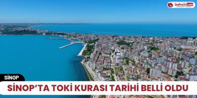 Sinop’ta TOKİ kurası tarihi belli oldu