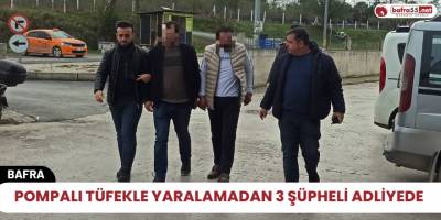 Pompalı tüfekle yaralamadan 3 şüpheli adliyede