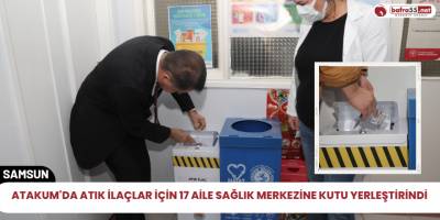 Atakum'da atık ilaçlar için 17 aile sağlık merkezine kutu yerleştirindi