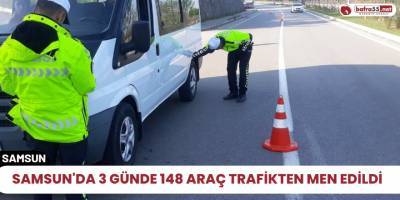 Samsun'da 3 günde 148 araç trafikten men edildi