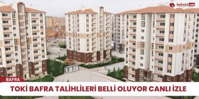 TOKİ Bafra talihlileri belli oluyor canlı izle