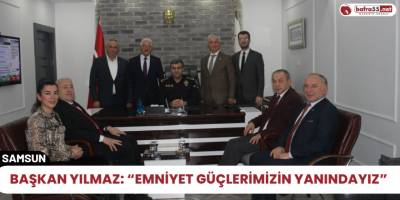 Başkan Yılmaz: “Emniyet güçlerimizin yanındayız”